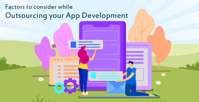 Factors Should Be Consider Before Outsourcing the App Development