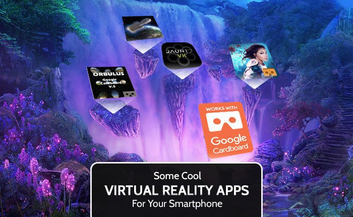 Interesting Virtual Reality Apps For Your Smartphone