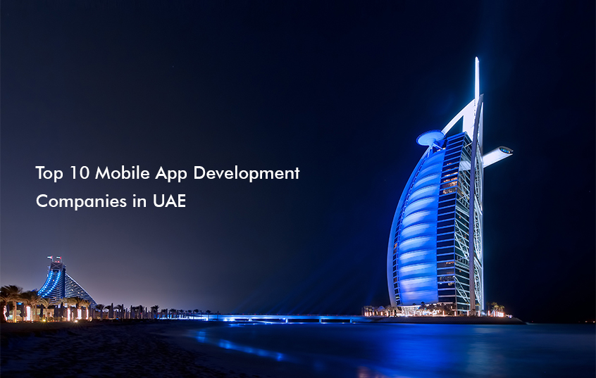 Top 10 Mobile App Development Companies in UAE, Dubai and Abu Dhabi [Update]