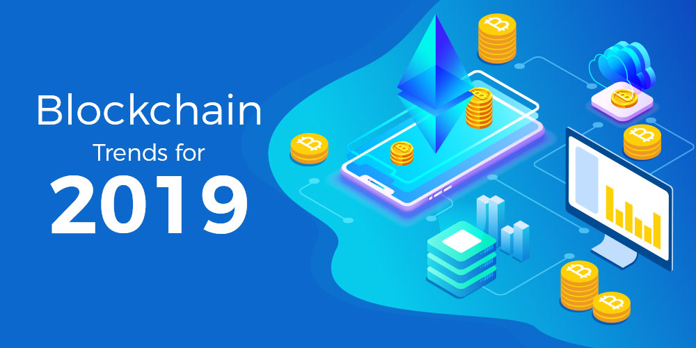 Blockchain development trends to watch in 2019