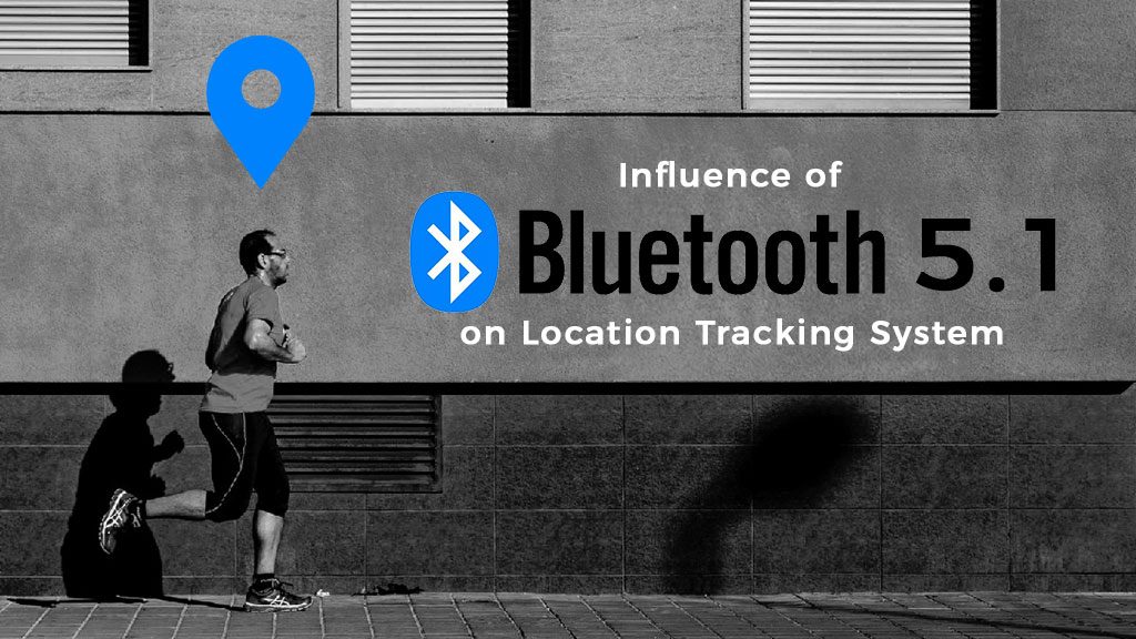 Location based technology is improving with Bluetooth 5.1 