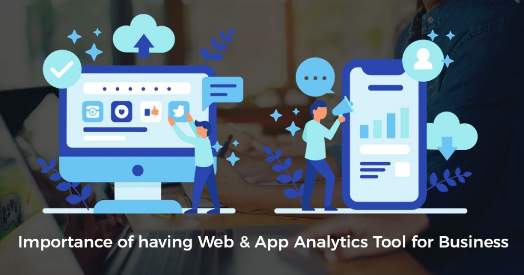 Benefits of having Web & App Analytics Tool for your Business Growth